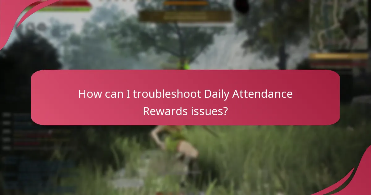 What common issues arise with Daily Attendance Rewards?