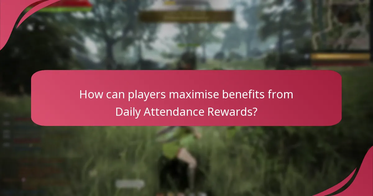 How can players maximise benefits from Daily Attendance Rewards?
