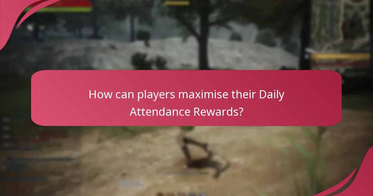How can players maximise their Daily Attendance Rewards?