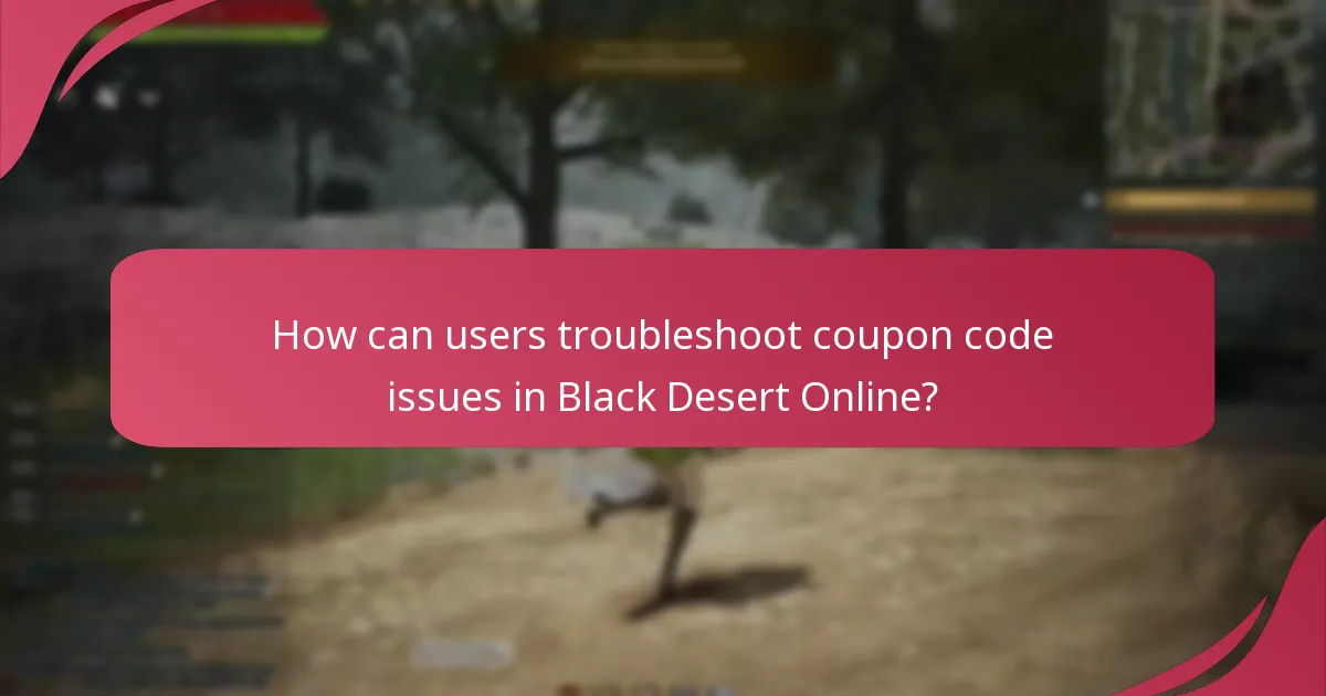What common issues arise when using Black Desert Online coupon codes?