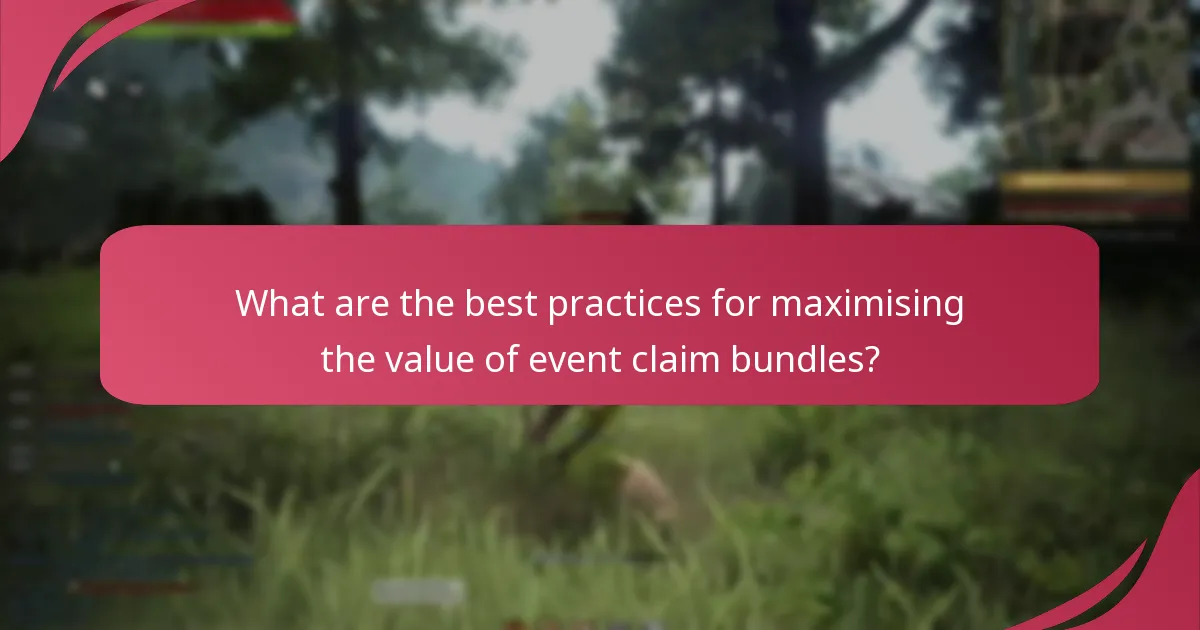 What are the best practices for maximising the value of event claim bundles?